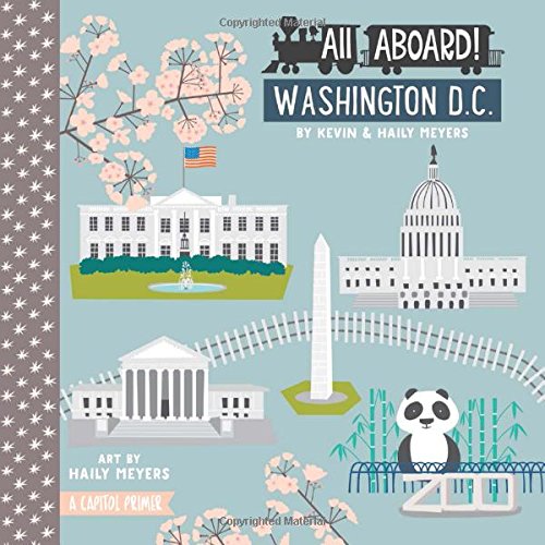 All Aboard Washington D.C. A Capitol Primer [Board book]