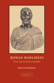 Roman Manliness  Virtus  and the Roman Republic [Hardcover]