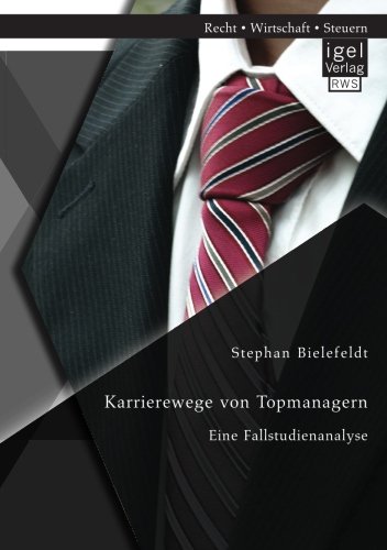 Karrierewege Von Topmanagern Eine Fallstudienanalyse (german Edition) [Paperback]