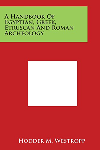 Handbook of Egyptian, Greek, Etruscan and Roman Archeology [Paperback]