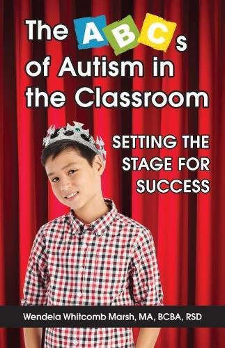 The ABCs of Autism in the Classroom Setting the Stage for Success [Paperback]
