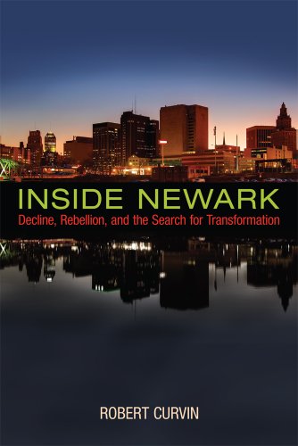 Inside Newark Decline, Rebellion, and the Search for Transformation [Hardcover]
