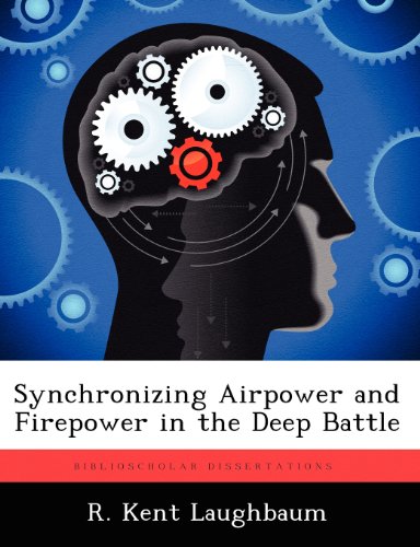 Synchronizing Airpower and Firepower in the Deep Battle [Paperback]