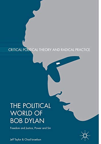The Political World of Bob Dylan Freedom and Justice, Power and Sin [Paperback]