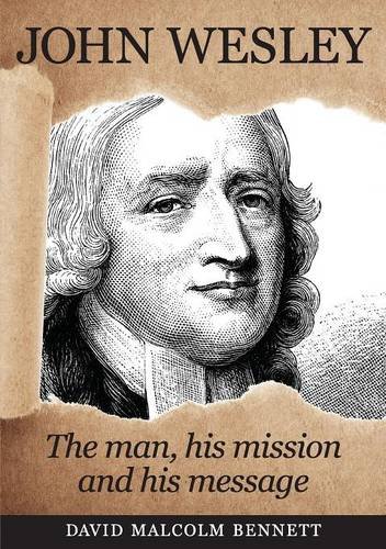John Wesley The Man, His Mission And His Message [Paperback]