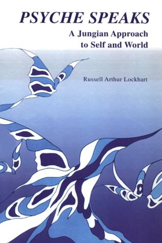 Psyche Speaks A Jungian Approach To Self And World [Paperback]