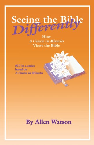 Seeing the Bible Differently How 'A Course in Miracles' Views the Bible [Paperback]