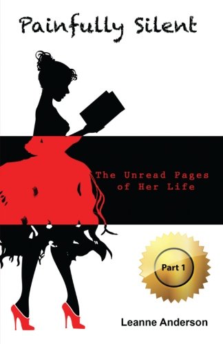 Painfully Silent The Unread Pages Of Her Life [Paperback]