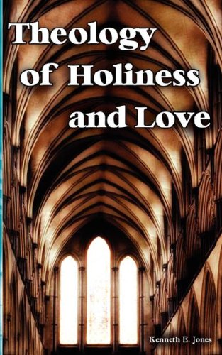 Theology Of Holiness And Love [Paperback]