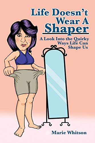 Life Doesn't Wear a Shaper  A Look into the Quirky Ways Life Can Shape Us [Paperback]