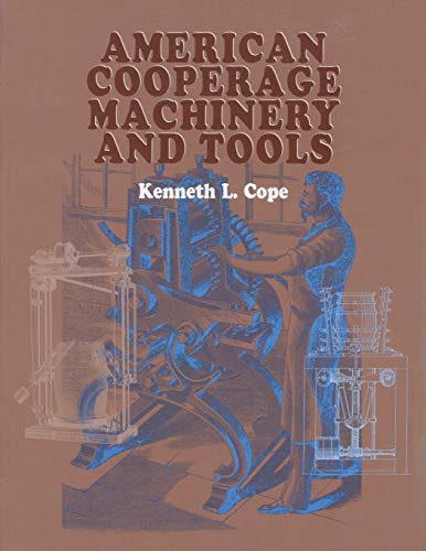 American Cooperage Machinery and Tools [Paperback]