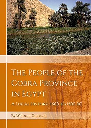 The People of the Cobra Province in Egypt A Local History, 4500 to 1500 BC [Hardcover]