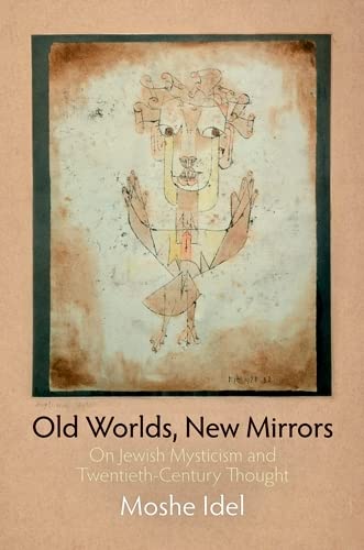 Old Worlds, New Mirrors On Jewish Mysticism and Twentieth-Century Thought [Paperback]