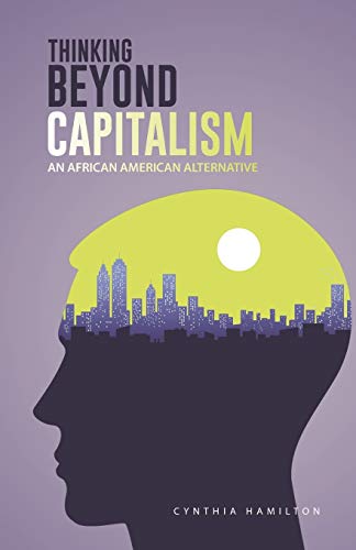 Thinking Beyond Capitalism An African American Alternative [Paperback]