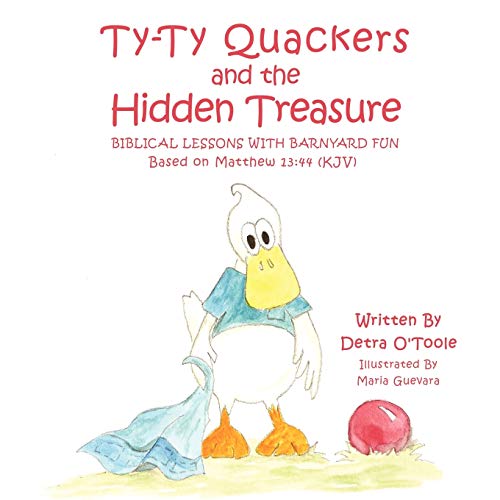 Ty-Ty Quackers And The Hidden Treasure Biblical Lessons With Barnyard Fun [Paperback]