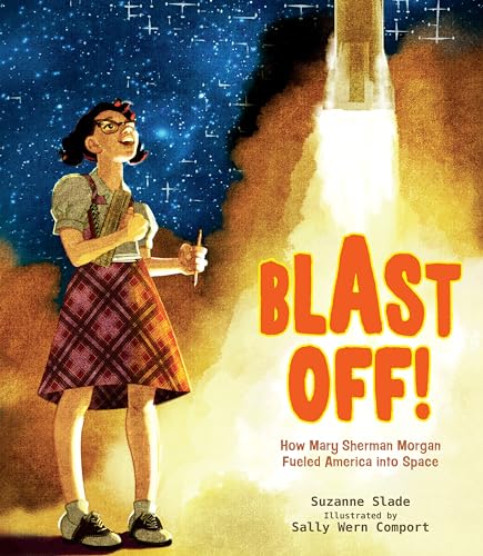 Blast Off How Mary Sherman Morgan Fueled America into Space [Hardcover]