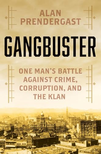 Gangbuster One Man's Battle Against Crime, Corruption, and the Klan [Hardcover]