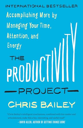 The Productivity Project Accomplishing More by Managing Your Time, Attention, a [Paperback]