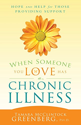 When Someone You Love Has A Chronic Illness Hope And Help For Those Providing S [Paperback]