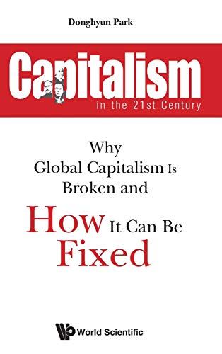 Capitalism in the 21st Century Why Global Capitalism Is Broken and How It Can B [Hardcover]