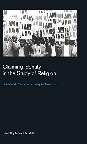 Claiming Identity in the Study of Religion Social and Rhetorical Techniques Exa [Hardcover]
