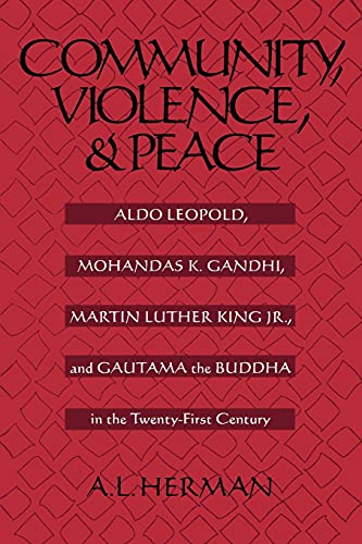 Community, Violence, And Peace Aldo Leopold, Mohandas K. Gandhi, Martin Luther  [Paperback]