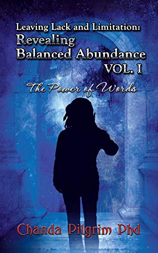 Leaving Lack And Limitation Revealing Balanced Abundance Vol. 1 The Power Of W [Paperback]