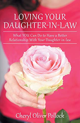 Loving Your Daughter-In-Law What You Can Do To Have A Better Relationship With  [Paperback]