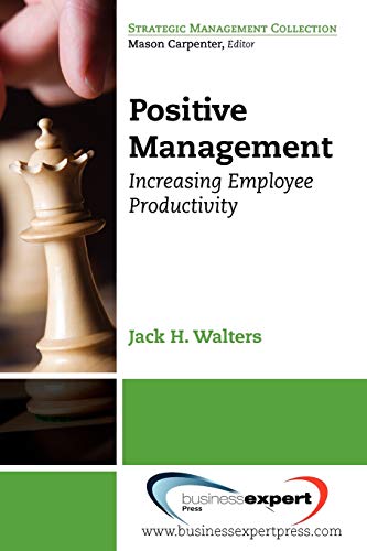 Positive Management Increasing Employee Productivity (strategic Management Coll [Paperback]