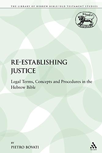 Re-establishing Justice Legal Terms, Concepts and Procedures in the Hebrew Bibl [Paperback]