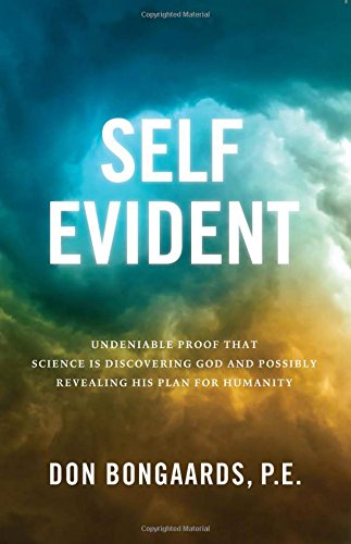Self Evident Undeniable Proof That Science Is Discovering God And Possibly Reve [Paperback]