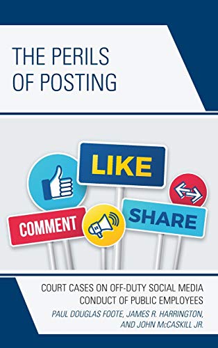 The Perils of Posting Court Cases on Off-Duty Social Media Conduct of Public Em [Hardcover]