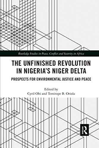The Unfinished Revolution in Nigerias Niger Delta Prospects for Environmental  [Paperback]