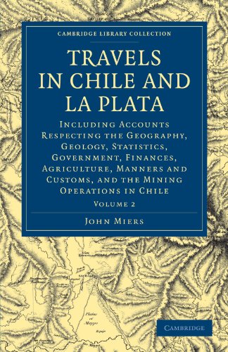 Travels in Chile and La Plata Including Accounts Respecting the Geography, Geol [Paperback]