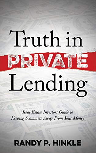 Truth in Private Lending Real Estate Investors Guide to Keeping Scammers Away F [Paperback]