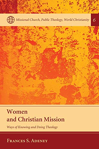 Women And Christian Mission Ways Of Knowing And Doing Theology (series Mission [Paperback]