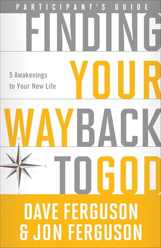 Finding Your Way Back to God Participant's Guide Five Awakenings to Your New Li [Paperback]