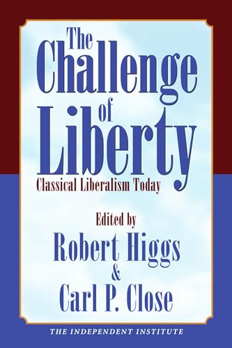 The Challenge of Liberty Classical Liberalism Today [Hardcover]