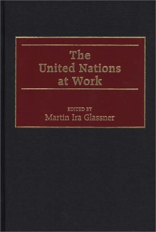 The United Nations At Work [Hardcover]