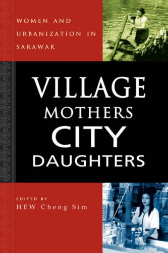 Village Mothers, City Daughters Women And Urbanization In Sarawak [Hardcover]