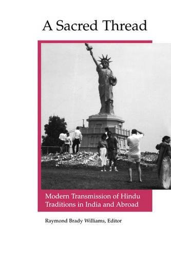A Sacred Thread Modern Transmission of Hindu Traditions in India and Abroad [Paperback]