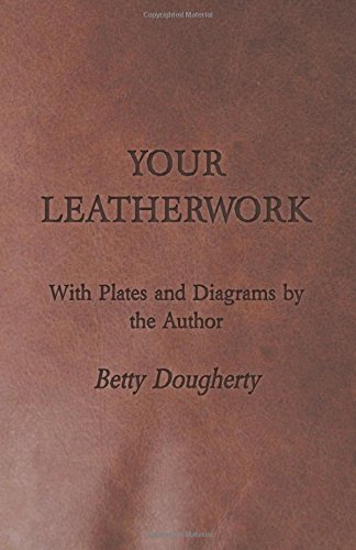 Your Leatherwork - With Plates And Diagrams By The Author [Paperback]