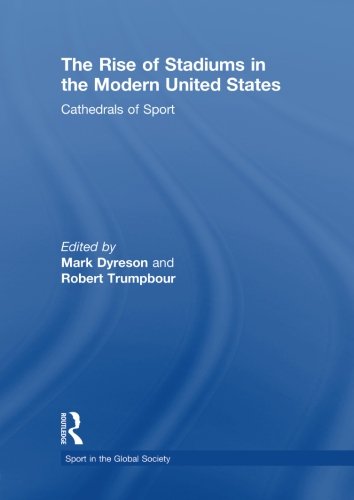 The Rise of Stadiums in the Modern United States Cathedrals of Sport [Paperback]