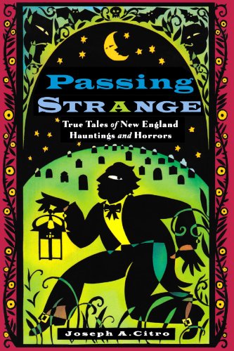 Passing Strange True Tales of New England Hauntings and Horrors [Paperback]