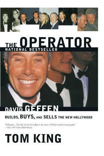 The Operator David Geffen Builds, Buys, and Sells the New Hollywood [Paperback]