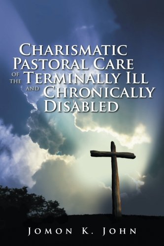 Charismatic Pastoral Care Of The Terminally Ill And Chronically Disabled [Paperback]