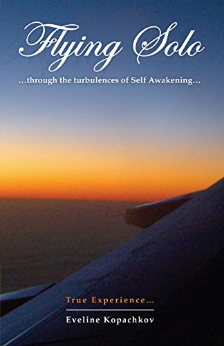 Flying Solo Through The Turbulences Of Self Awakening [Paperback]