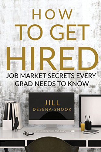 How To Get Hired Job Market Secrets Every Grad Needs To Know [Paperback]
