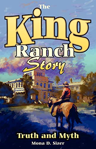 King Ranch Story Truth and Myth [Paperback]