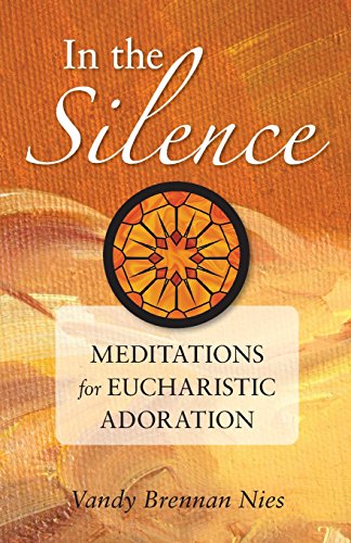 In the Silence Meditations for Eucharistic Adoration [Hardcover]